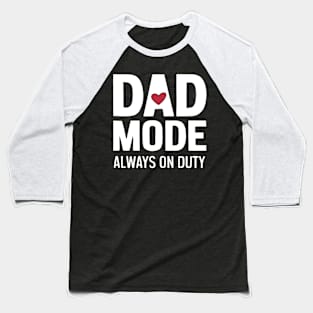 Dad Mode Always on Duty Baseball T-Shirt